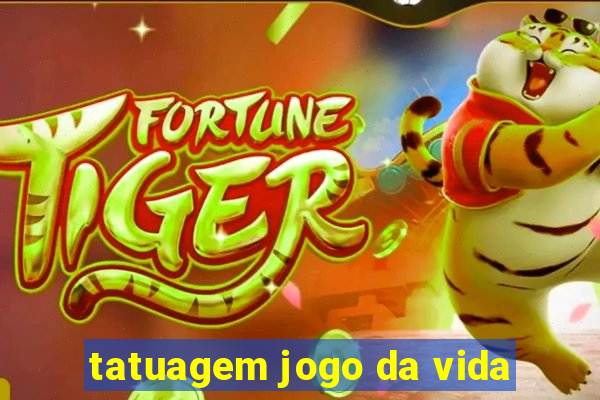 tatuagem jogo da vida